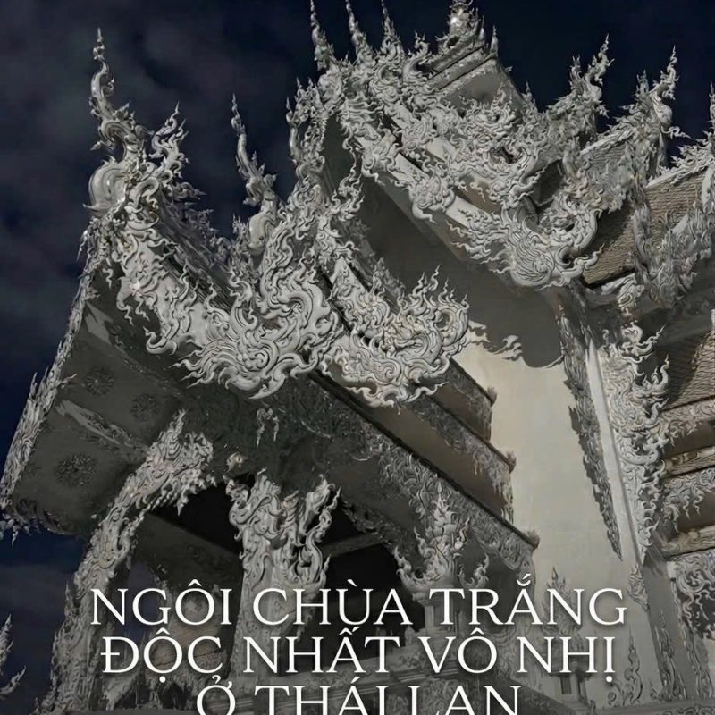 Chùa Wat Rong Khun – Biểu tượng nghệ thuật Phật giáo hiện đại tại Chiang Rai