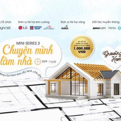 [Mini series 3] “CHUYỆN MÌNH LÀM NHÀ”: MỘT KHO KINH NGHIỆM THỰC TẾ